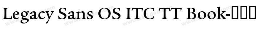 Legacy Sans OS ITC TT Book字体转换